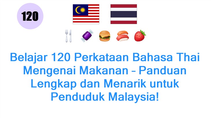 Belajar 120 Perkataan Bahasa Thai Mengenai Makanan – Panduan Lengkap dan Menarik untuk Penduduk Malaysia!